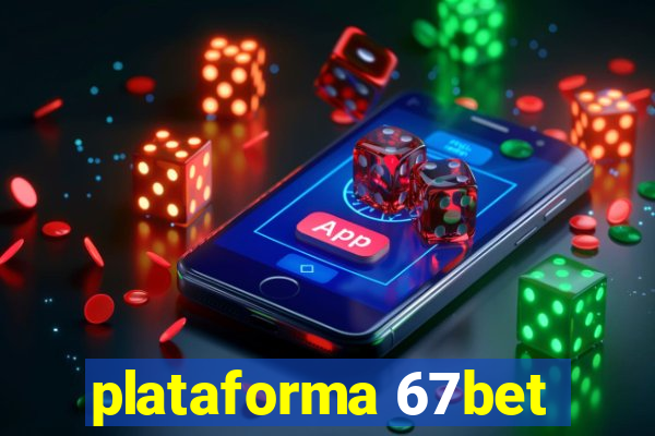 plataforma 67bet